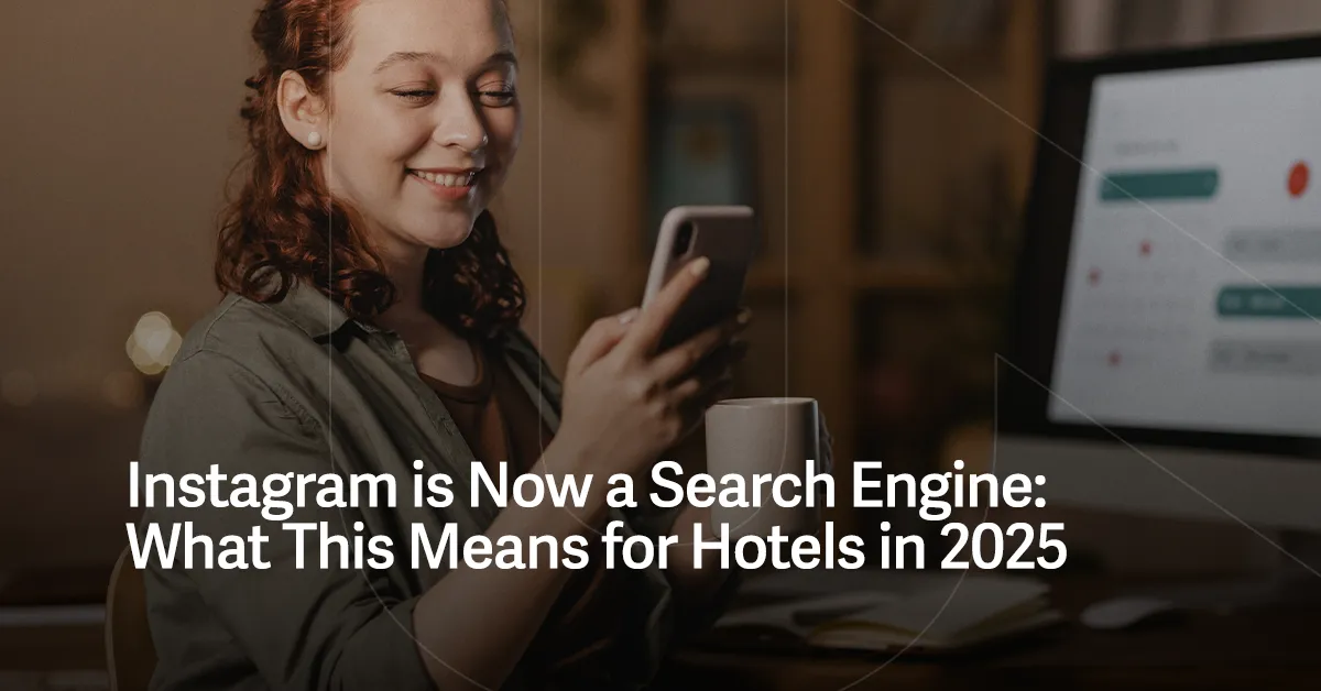 Instagram is Now a Search Engine: What This Means for Hotels in 2025